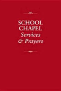 Hardcover School Chapel Services and Prayers: Pew Edition Book