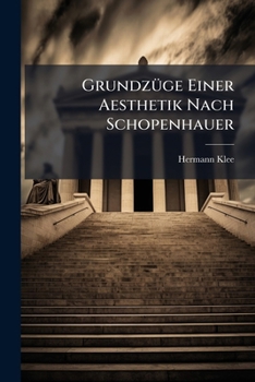 Paperback Grundzüge Einer Aesthetik Nach Schopenhauer [German] Book