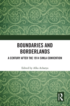 Paperback Boundaries and Borderlands: A Century After the 1914 Simla Convention Book