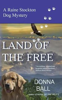 Land of the Free - Book #11 of the Raine Stockton Dog Mystery
