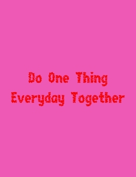 Paperback Do One Thing Everyday Together : A Gift from the Heart, Very Good for Different Occasions, Universal, Dot Grid Notebook, Journal Book