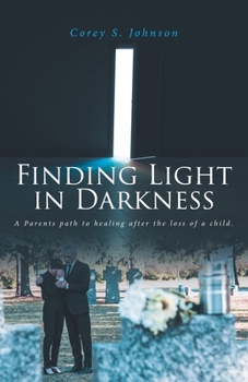 Paperback Finding Light In Darkness: A Parents path to healing after the loss of a child Book