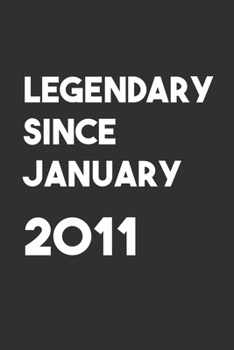 Legendary Since January 2011: 6x9 Journal for Writing Down Daily Habits,Diary,Notebook,Gag Gift -120 Pages-( Birthday Blank Lined Notebook)
