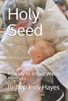 Paperback Holy Seed: A Study In Infant Water Baaptism Book