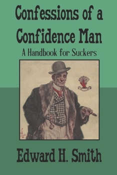 Paperback Confessions of a Confidence Man: A Handbook for Suckers Book