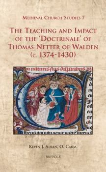 Hardcover The Teaching and Impact of the 'Doctrinale' of Thomas Netter of Walden (C. 1374-1430) [Latin] Book