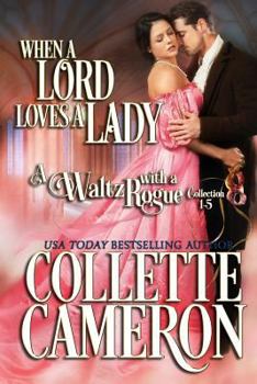 When a Lord Loves a Lady: A Historical Regency Romance Collection - Book  of the Honorable Rogues