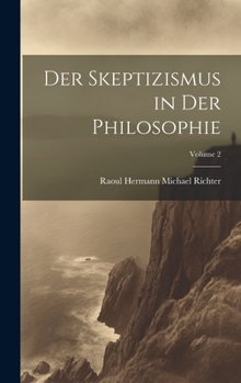 Hardcover Der Skeptizismus in Der Philosophie; Volume 2 [German] Book