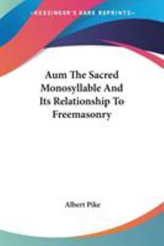 Aum the Sacred Monosyllable and Its Relationship to Freemasonry