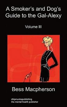 Paperback A Smoker's and Dog's Guide to the Gal-Alexy Volume III Book