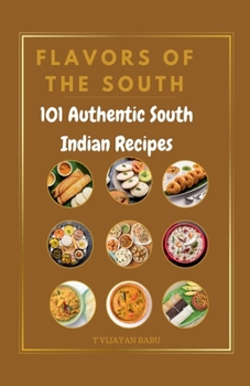 Aromatic South India: 101 Authentic Recipes