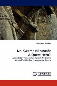 Paperback Dr. Kwame Nkrumah; A Quest Hero? Book