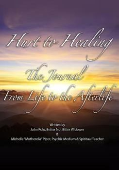 Paperback Hurt to Healing: The Journal from Life to the Afterlife Book