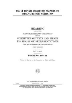 Paperback Use of private collection agencies to improve IRS debt collection Book