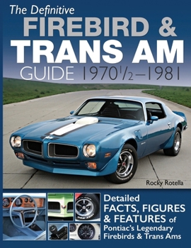 Paperback The Definitive Firebird & Trans Am Guide: 1970 1/2 - 1981 Book