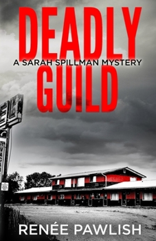 Deadly Guild - Book #3 of the Detective Sarah Spillman