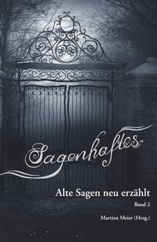 Sagenhaftes - Alte Sagen neu erzählt Band 2 (German Edition)
