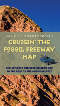 Map Cruisin' the Fossil Freeway Map: The Ultimate Prehistoric Road Map to the Best of the American West Book