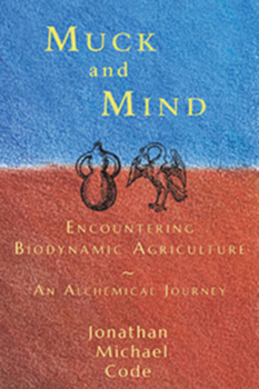 Paperback Muck and Mind: Encountering Biodynamic Agriculture: An Alchemical Journey Book