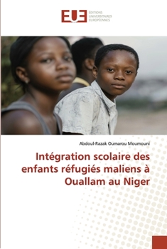 Paperback Intégration scolaire des enfants réfugiés maliens à Ouallam au Niger [French] Book