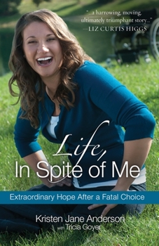 Paperback Life, in Spite of Me: Extraordinary Hope After a Fatal Choice Book