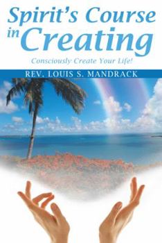 Paperback Spirit's Course in Creating: Consciously Create Your Life! Book