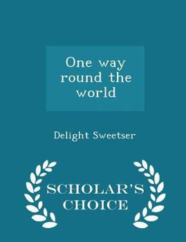 Paperback One Way Round the World - Scholar's Choice Edition Book