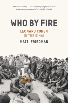 Hardcover Who by Fire: Leonard Cohen in the Sinai Book