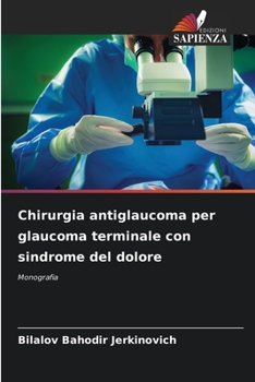Paperback Chirurgia antiglaucoma per glaucoma terminale con sindrome del dolore [Italian] Book