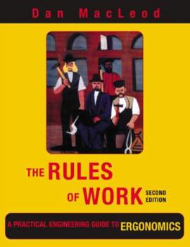 Paperback The Rules of Work: A Practical Engineering Guide to Ergonomics Book