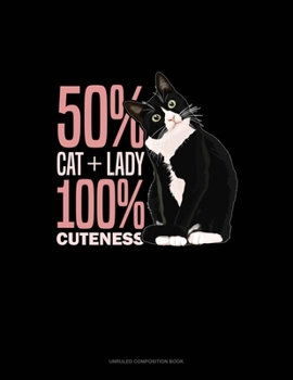 50% Cat + 50% Lady 100% Cuteness: Unruled Composition Book