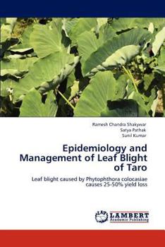 Epidemiology and Management of Leaf Blight of Taro: Leaf blight caused by Phytophthora colocasiae causes 25-50% yield loss