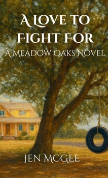 Hardcover A Love to Fight for: A Meadow Oaks Novel Book