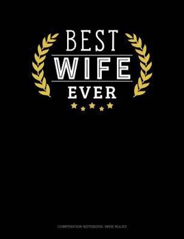 Paperback Best Wife Ever: Composition Notebook: Wide Ruled Book