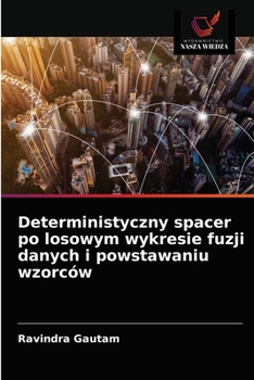 Paperback Deterministyczny spacer po losowym wykresie fuzji danych i powstawaniu wzorców [Polish] Book