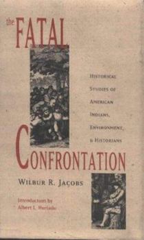 Hardcover The Fatal Confrontation: Historical Studies of American Indians, Environment, and Historians Book