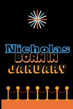 Paperback Nicholas Born In January: An Appreciation Gift - Gift for Men/Boys, Unique Present (Personalised Name Notebook For Men/Boys) Book