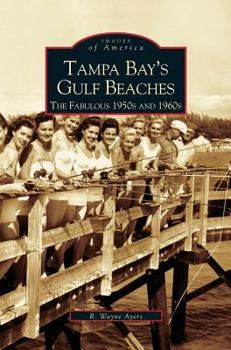 Tampa Bay's Gulf Beaches: The Fabulous 1950s and 1960s (Images of America: Florida) - Book  of the Images of America: Florida