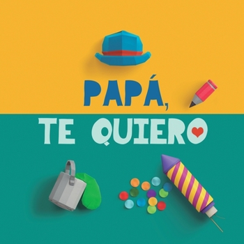 Paperback Papá, te quiero: Un regalo para papá. El mejor regalo para padres: Un libro personalizable. Regalo de cumpleaños para padres [Spanish] [Large Print] Book