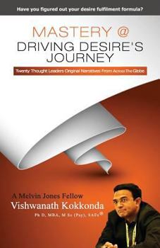 Paperback Mastery @ Driving Desire's Journey: Twenty Thought Leaders Orginial Narratives From Across The Globe Book