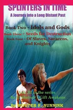 Paperback SPLINTERS IN TIME, A Journey into a Long Distant Past: Book Two - Idols and Gods Book