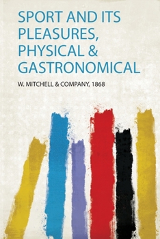 Paperback Sport and Its Pleasures, Physical & Gastronomical Book