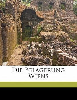 Paperback Die Belagerung Wiens, erster Theil [German] Book