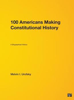 Hardcover 100 Americans Making Constitutional History: A Biographical History Book