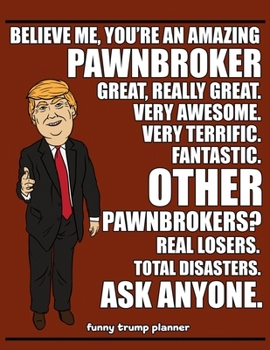 Paperback Funny Trump Planner: Funny Pawnbroker Planner for Trump Supporters (Conservative Trump Gift) Book