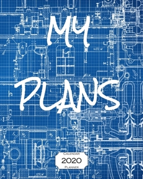 My Plans 2020 Calendar Planner: 8"x10" - Jan - Dec 2020 1 Year Daily Weekly Monthly Calendar Planner