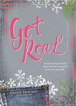 Paperback Get Real: Simple But Powerful Ways to Feel Accepted and Love Yourself. Book