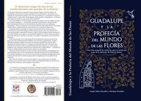 Paperback Guadalupe y la Profecía del Mundo de las Flores: Cómo Dios preparó las Americas para su conversión antes de la aparición de Nuestra Señora (Spanish Edition) [Spanish] Book