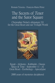 Paperback The Secrets of Tenet and the Sator Square: Christopher Nolan's ultimatum 2:0 for the Great Reset and our Twilight World Book
