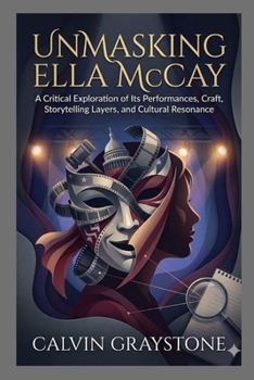 Paperback Unmasking Ella McCay: A Critical Exploration of Its Performances, Craft, Storytelling Layers, and Cultural Resonance Book